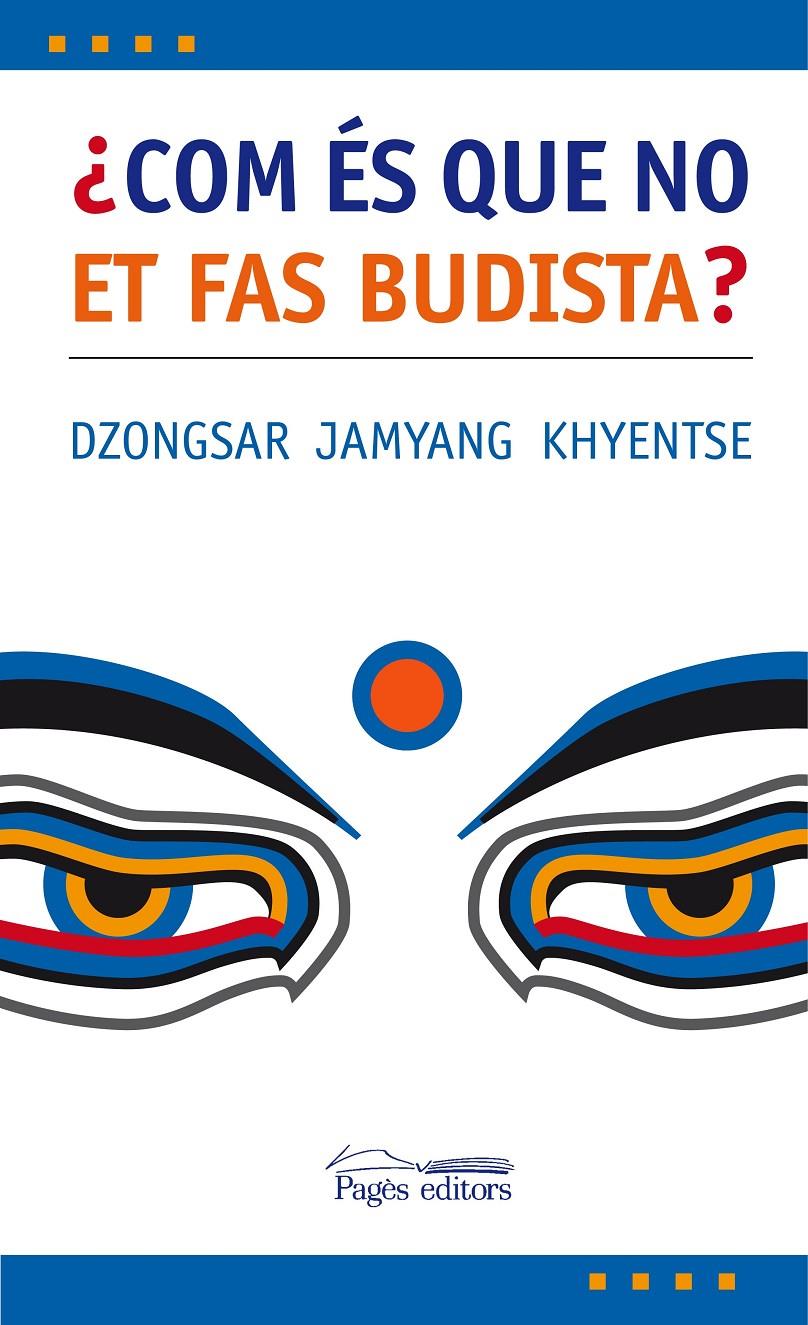 COM ES QUE NO ET FAS BUDISTA? | 9788497795975 | JAMYANG KHYENTSE,DZONGSAR | Llibreria La Puça | Llibreria online d'Arsèguel - Comprar llibres en català online - Llibres Andorra i Pirineu