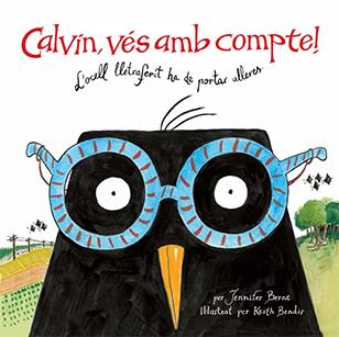 CALVIN, VÉS AMB COMPTE! L'OCELL LLETRAFERIT HA DE PORTAR ULLERES | 9788416003570 | BERNE, JENNIFER | Llibreria La Puça | Llibreria online d'Arsèguel - Comprar llibres en català online - Llibres Andorra i Pirineu