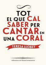 TOT EL QUE CAL SABER PER CANTAR EN UNA CORAL | 9788498838534 | LLOBET, TERESA | Llibreria La Puça | Llibreria online d'Arsèguel - Comprar llibres en català online - Llibres Andorra i Pirineu
