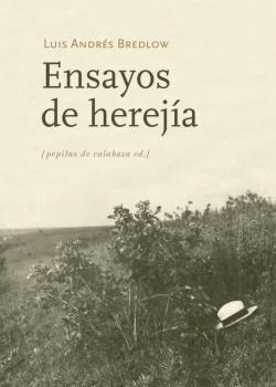 ENSAYOS DE HEREJÍA | 9788415862390 | BREDLOW, LUIS ANDRÉS | Llibreria La Puça | Llibreria online d'Arsèguel - Comprar llibres en català online - Llibres Andorra i Pirineu