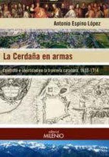 CERDAÑA EN ARMAS, LA. CONFLICTO E IDENTIDAD EN LA FRONTERA CATALANA, 1637-1714 | 9788497437806 | ESPINO LÓPEZ, ANTONIO | Llibreria La Puça | Llibreria online d'Arsèguel - Comprar llibres en català online - Llibres Andorra i Pirineu