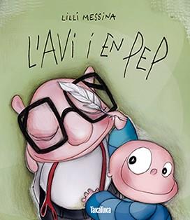 AVI I EN PEP, L' | 9788416003372 | MESSINA, LILI | Llibreria La Puça | Llibreria online d'Arsèguel - Comprar llibres en català online - Llibres Andorra i Pirineu