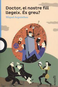 DOCTOR EL NOSTRE FILL LLEGEIX. ÉS GREU? | 9788416661329 | ARGUIMBAU, MIQUEL | Llibreria La Puça | Llibreria online d'Arsèguel - Comprar llibres en català online - Llibres Andorra i Pirineu