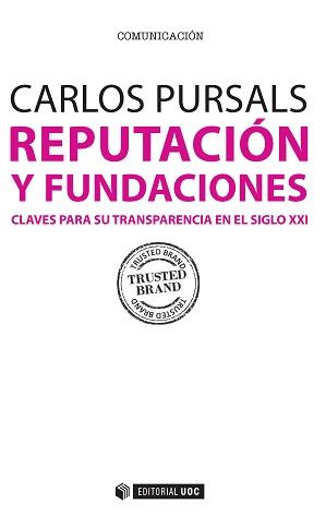 REPUTACIÓN Y FUNDACIONES. CLAVES PARA SU TRANSPARENCIA EN EL SIGLO XXI | 9788490646991 | PURSALS, CARLOS | Llibreria La Puça | Llibreria online d'Arsèguel - Comprar llibres en català online - Llibres Andorra i Pirineu