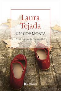 UN COP MORTA | 9788482648002 | TEJADA, LAURA | Llibreria La Puça | Llibreria online d'Arsèguel - Comprar llibres en català online - Llibres Andorra i Pirineu