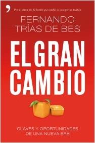 GRAN CAMBIO, EL. CLAVES Y OPORTUNIDADES DE UNA NUEVA ERA | 9788499983363 | TRÍAS DE BES, FERNANDO | Llibreria La Puça | Llibreria online d'Arsèguel - Comprar llibres en català online - Llibres Andorra i Pirineu