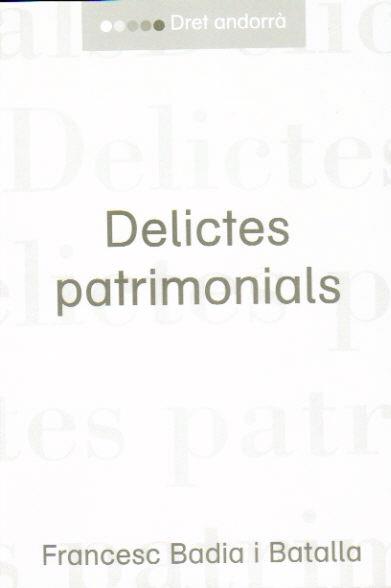 DELICTES PATRIMONIALS | 9789992017159 | BADIA I BATALLA,FRANCESC | Llibreria La Puça | Llibreria online d'Andorra - Comprar llibres en català online - Llibres Andorra i Pirineu