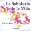SABIDURÍA DE LA VIDA, LA | 9788415465645 | LARA, SERGIO | Llibreria La Puça | Llibreria online d'Arsèguel - Comprar llibres en català online - Llibres Andorra i Pirineu