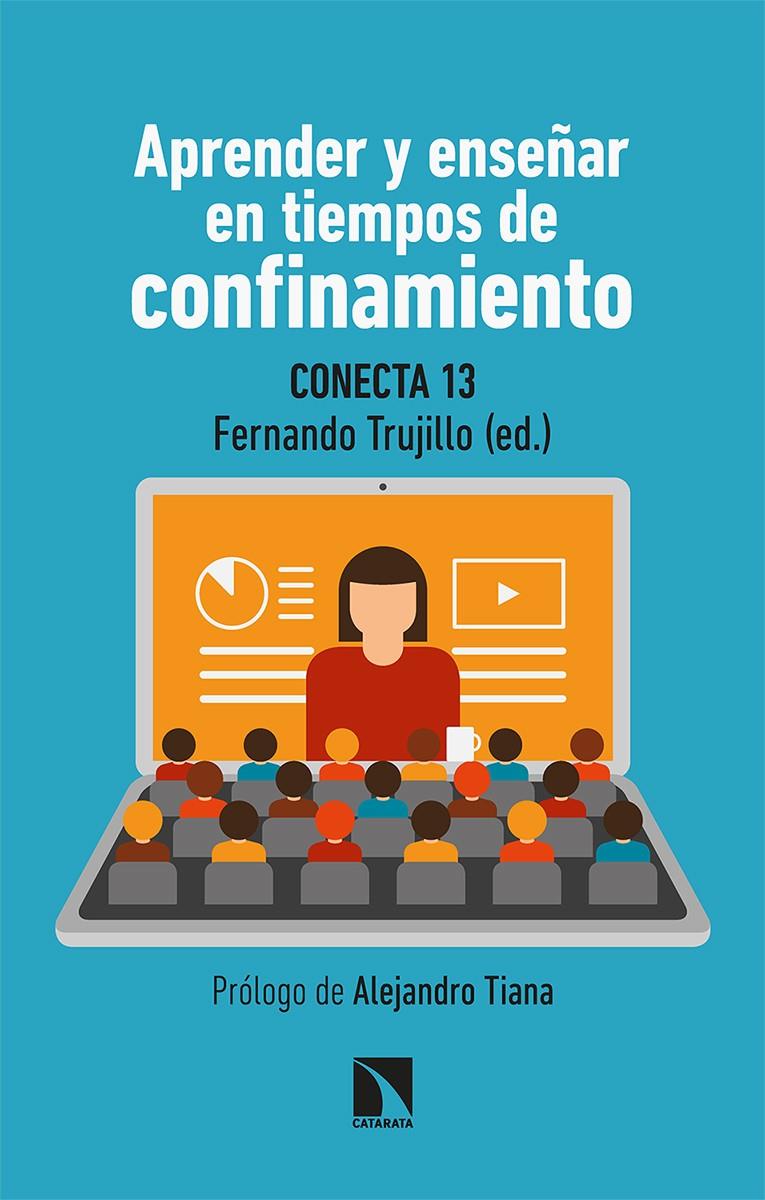APRENDER Y ENSEÑAR EN TIEMPOS DE CONFINAMIENTO | 9788413520520 | CONECTA13 / FERNÁNDEZ NAVAS, MANUEL / MONTES RODRÍGUEZ, RAMÓN / SEGURA ROBLES, ADRIÁN / ÁLVAREZ JIMÉ | Llibreria La Puça | Llibreria online d'Arsèguel - Comprar llibres en català online - Llibres Andorra i Pirineu
