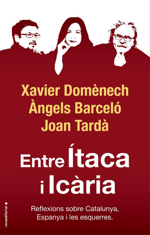 ENTRE ÍTACA I ICARIA. REFLEXIONS SOBRE CATALYUNYA, ESPANYA I LES ESQUERRES | 9788417541774 | DOMÈNECH, XAVIER BARCELÓ, ANGELS TARDÀ, JOAN | Llibreria La Puça | Llibreria online d'Arsèguel - Comprar llibres en català online - Llibres Andorra i Pirineu