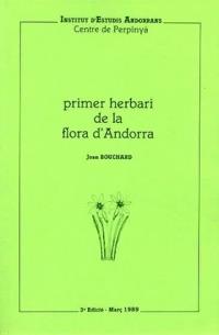 PRIMER HERBARI DE LA FLORA D'ANDORRA | 99137005 | BOUCHARD,JOAN | Llibreria La Puça | Llibreria online d'Arsèguel - Comprar llibres en català online - Llibres Andorra i Pirineu