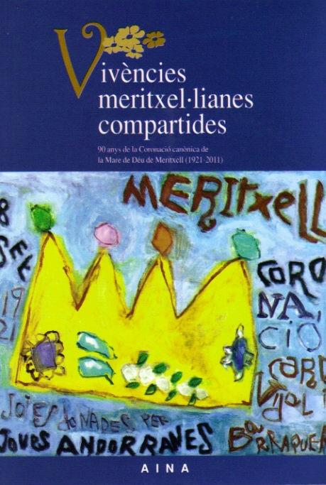 VIVENCIES MERITXEL.LIANES COMPARTIDES.90 ANYS DE LA CORONACIO CANONICA DE LA MARE DE DEU | 9789992018729 | AINA | Llibreria La Puça | Llibreria online d'Arsèguel - Comprar llibres en català online - Llibres Andorra i Pirineu