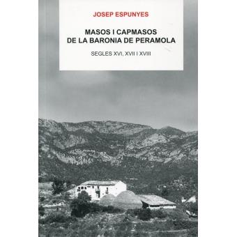 MASOS I CAPMASOS DE LA BARONIA DE PERAMOLA. SEGLES XVI, XVII I XVIII | 9788496779310 | ESPUNYES,JOSEP | Llibreria La Puça | Llibreria online d'Arsèguel - Comprar llibres en català online - Llibres Andorra i Pirineu