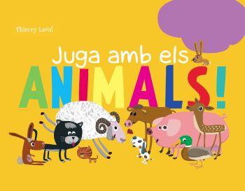 JUGA AMB ELS ANIMALS! | 9788492671014 | DIVERSOS AUTORS/THIERRY LAVAL | Llibreria La Puça | Llibreria online d'Arsèguel - Comprar llibres en català online - Llibres Andorra i Pirineu
