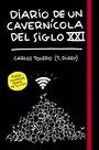 DIARIO DE UN CAVERNÍCOLA DEL SIGLO XXI | 9788416890699 | TOLEDO, CARLOS | Llibreria La Puça | Llibreria online d'Arsèguel - Comprar llibres en català online - Llibres Andorra i Pirineu