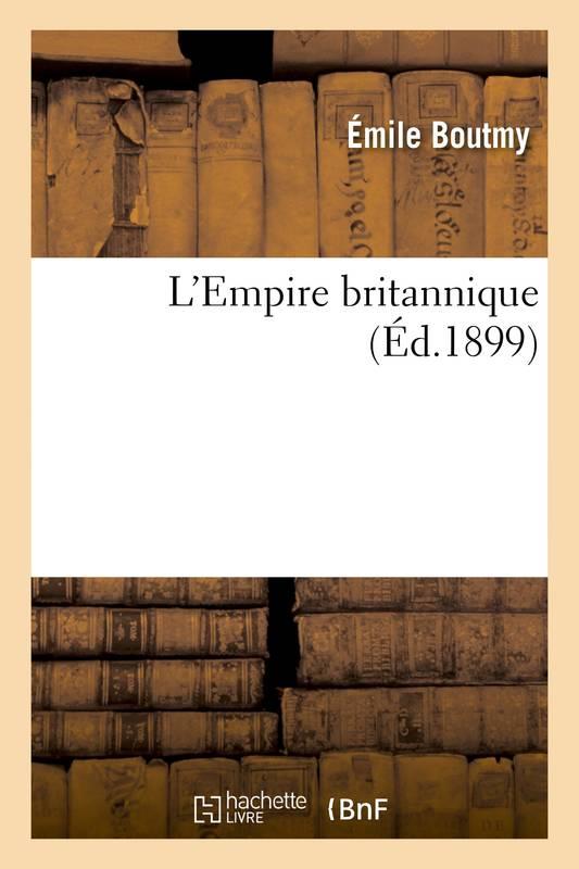 EMPIRE BRITANNIQUE (ED. 1899), L' | 9782013456395 | BOUTMY, EMILE | Llibreria La Puça | Llibreria online d'Arsèguel - Comprar llibres en català online - Llibres Andorra i Pirineu