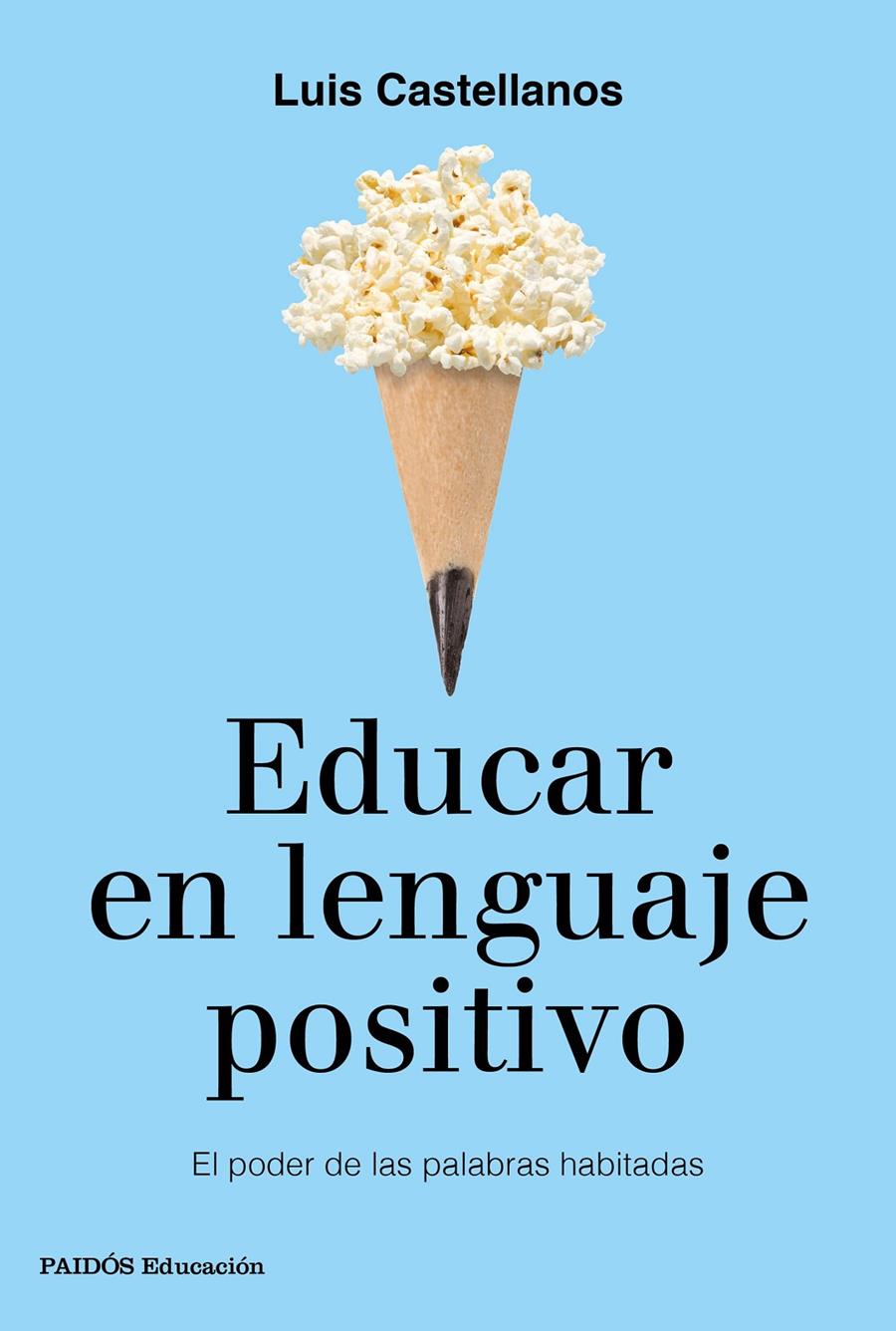 EDUCAR EN LENGUAJE POSITIVO | 9788449333767 | CASTELLANOS, LUIS | Llibreria La Puça | Llibreria online d'Arsèguel - Comprar llibres en català online - Llibres Andorra i Pirineu