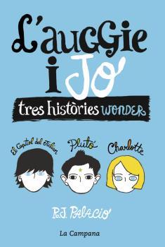 AUGGIE I JO, L'. TRES HISTÒRIES WONDER | 9788416863006 | PALACIO, R.J | Llibreria La Puça | Llibreria online d'Arsèguel - Comprar llibres en català online - Llibres Andorra i Pirineu