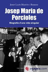 JOSEP MARIA DE PORCIOLES. BIOGRAFIA D'UNA VIDA SINGULAR | 9788418434808 | MARTÍN I BERBOIS, JOSEP LLUÍS | Llibreria La Puça | Llibreria online d'Andorra - Comprar llibres en català online - Llibres Andorra i Pirineu