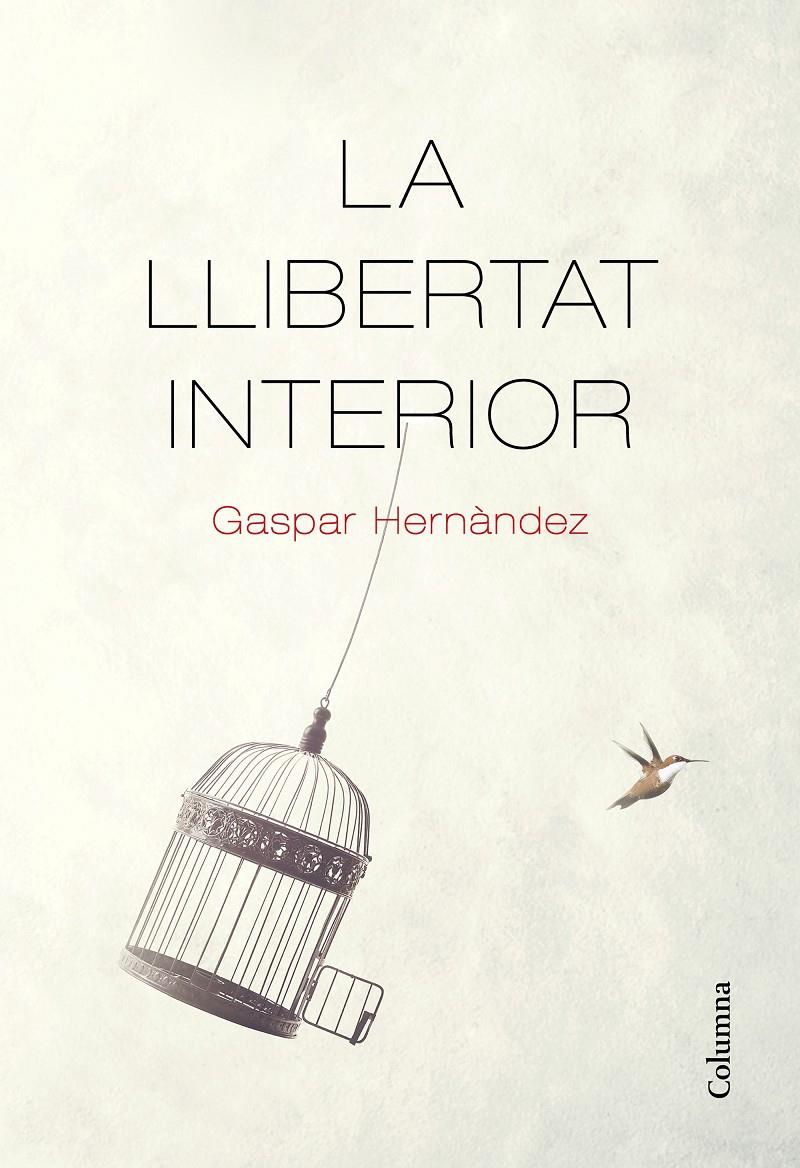 LA LLIBERTAT INTERIOR | 9788466426237 | HERNÀNDEZ, GASPAR | Llibreria La Puça | Llibreria online d'Arsèguel - Comprar llibres en català online - Llibres Andorra i Pirineu