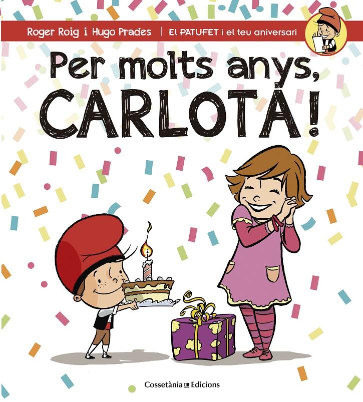 PER MOLTS ANYS, CARLOTA! | 9788490345801 | ROIG CÉSAR, ROGER | Llibreria La Puça | Llibreria online d'Arsèguel - Comprar llibres en català online - Llibres Andorra i Pirineu