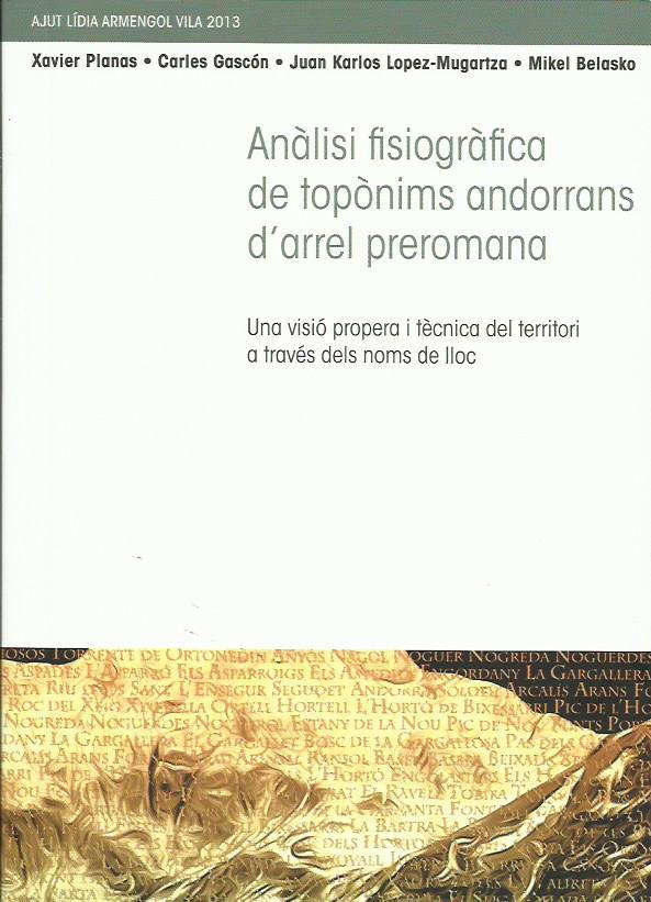 ANÀLISI FISIOGRÀFICA DE TOPÒNIMS ANDORRANS D'ARREL PREROMANA | 9789992008621 | PLANAS, XAVIER, I ALTRES | Llibreria La Puça | Llibreria online d'Andorra - Comprar llibres en català online - Llibres Andorra i Pirineu