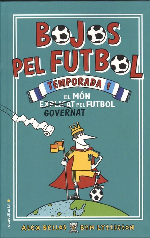 BOJOS PEL FUTBOL. TEMPORADA 1. EL MÓN GOVERNAT PER FUTBOL | 9788417167905 | BELLOS, ALEX | Llibreria La Puça | Llibreria online d'Arsèguel - Comprar llibres en català online - Llibres Andorra i Pirineu