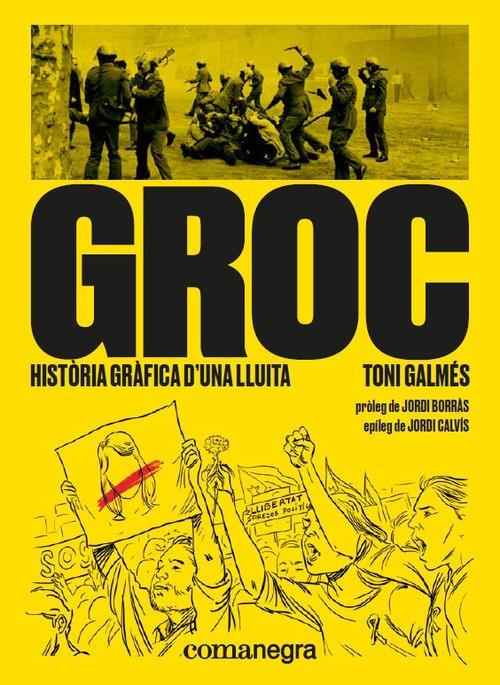 GROC. HISTÒRIA GRÁFICA D´UNA LLUITA | 9788417188566 | GALMES, TONI | Llibreria La Puça | Llibreria online d'Arsèguel - Comprar llibres en català online - Llibres Andorra i Pirineu