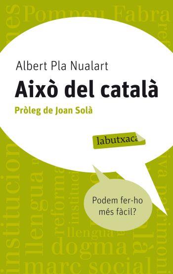 AIXÒ DEL CATALÀ | 9788499302676 | PLA, ALBERT | Llibreria La Puça | Llibreria online d'Arsèguel - Comprar llibres en català online - Llibres Andorra i Pirineu
