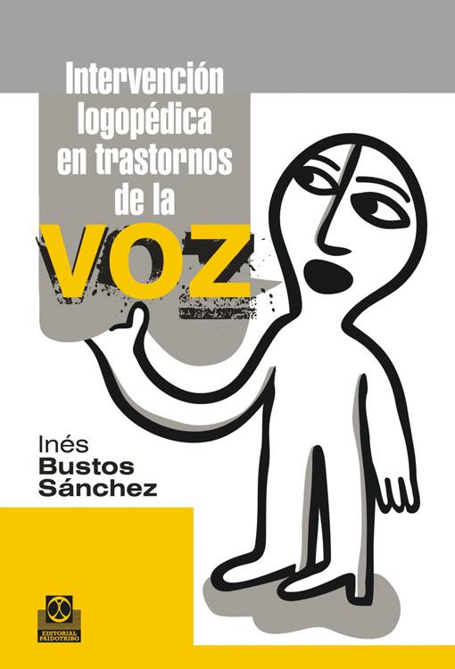 INTERVENCIÓN LOGOPÉDICA EN TRANSTORNOS DE LA VOZ | 9788499101965 | BUSTOS SÁNCHEZ, INÉS | Llibreria La Puça | Llibreria online d'Arsèguel - Comprar llibres en català online - Llibres Andorra i Pirineu