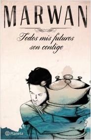 TODOS MIS FUTUROS SON CONTIGO | 9788408141037 | MARWAN | Llibreria La Puça | Llibreria online d'Arsèguel - Comprar llibres en català online - Llibres Andorra i Pirineu