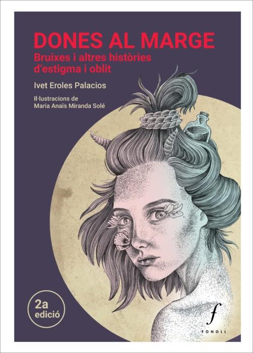 DONES AL MARGE. BRUIXES I ALTRES HISTÒRIES D’ESTIGMA I OBLIT | 9788412305715 | EROLES PALACIOS, IVET | Llibreria La Puça | Llibreria online d'Andorra - Comprar llibres en català online - Llibres Andorra i Pirineu