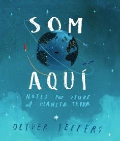SOM AQUI. NOTES PER A VIURE AL PLANETA TERRA | 9788416394807 | JEFFERS, OLIVER | Llibreria La Puça | Llibreria online d'Arsèguel - Comprar llibres en català online - Llibres Andorra i Pirineu