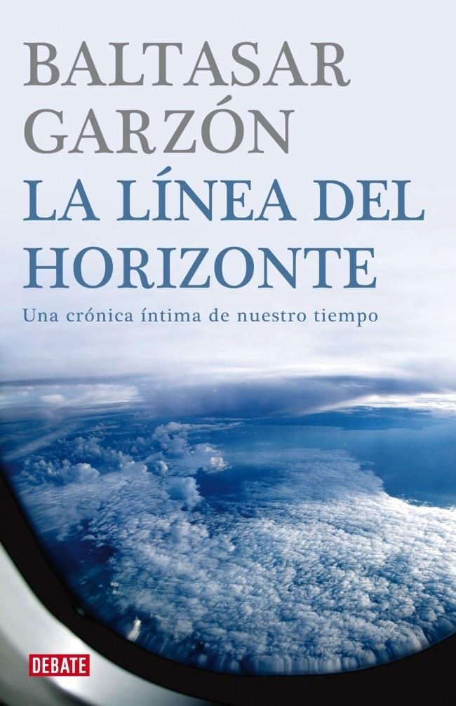 LINEA DEL HORIZONTE,LA.UNA CRONICA INTIMA DE NUESTRO TIEMPO | 9788483067772 | GARZON,BALTASAR | Llibreria La Puça | Llibreria online d'Arsèguel - Comprar llibres en català online - Llibres Andorra i Pirineu