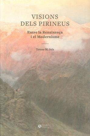 VISIONS DELS PIRINEUS. ENTRE LA RENAIXENÇA I EL MODERNISME | 9788447540723 | SALA, TERESA M. | Llibreria La Puça | Llibreria online d'Andorra - Comprar llibres en català online - Llibres Andorra i Pirineu