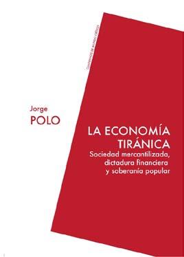 ECONOMÍA TIRÁNICA, LA | 9788494243233 | POLO, JORGE | Llibreria La Puça | Llibreria online d'Arsèguel - Comprar llibres en català online - Llibres Andorra i Pirineu