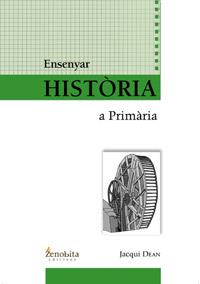 ENSENYAR HISTÒRIA A PRIMÀRIA | 9788492571055 | DEAN,JACQUI | Llibreria La Puça | Llibreria online d'Arsèguel - Comprar llibres en català online - Llibres Andorra i Pirineu