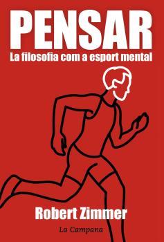 PENSAR. LA FILOSOFIA COM A ESPORT MENTAL | 9788416457359 | ZIMMER, ROBERT | Llibreria La Puça | Llibreria online d'Arsèguel - Comprar llibres en català online - Llibres Andorra i Pirineu