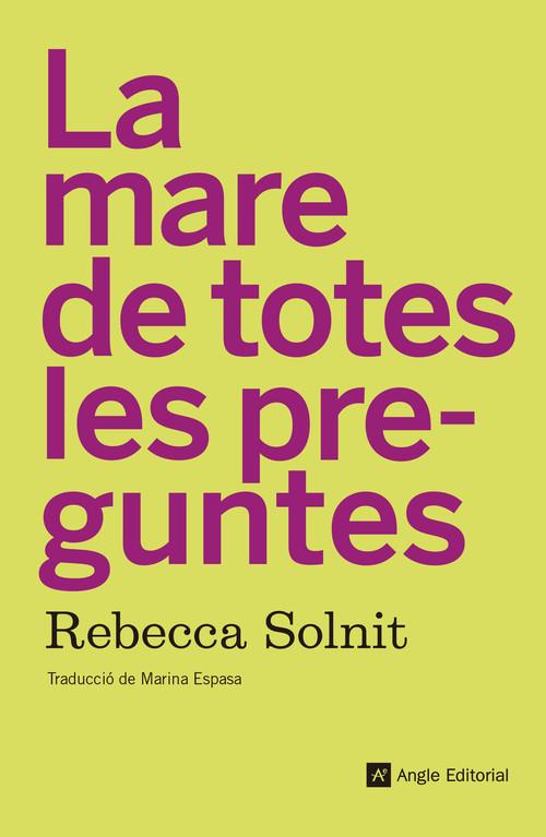 MARE DE TOTES LES PREGUNTES, LA | 9788417214210 | SOLNIT, REBECCA | Llibreria La Puça | Llibreria online d'Arsèguel - Comprar llibres en català online - Llibres Andorra i Pirineu