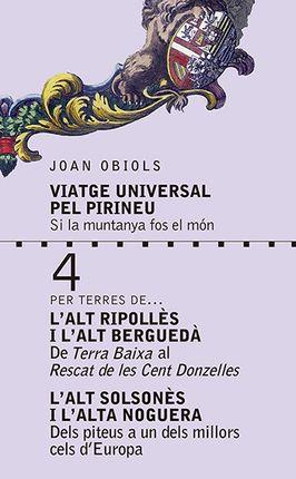 VIATGE UNIVERSAL PEL PIRINEU 4. ALT RIPOLLÈS I ALT BERGADÀ. | 9788494755064 | OBIOLS, JOAN | Llibreria La Puça | Llibreria online d'Andorra - Comprar llibres en català online - Llibres Andorra i Pirineu