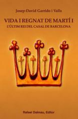 VIDA I REGNAT DE MARTI I.L'ULTIM REI DEL CASAL DE BARCELONA | 9788423207480 | GARRIDO I VALLS,JOSEP-DAVID | Llibreria La Puça | Llibreria online d'Arsèguel - Comprar llibres en català online - Llibres Andorra i Pirineu