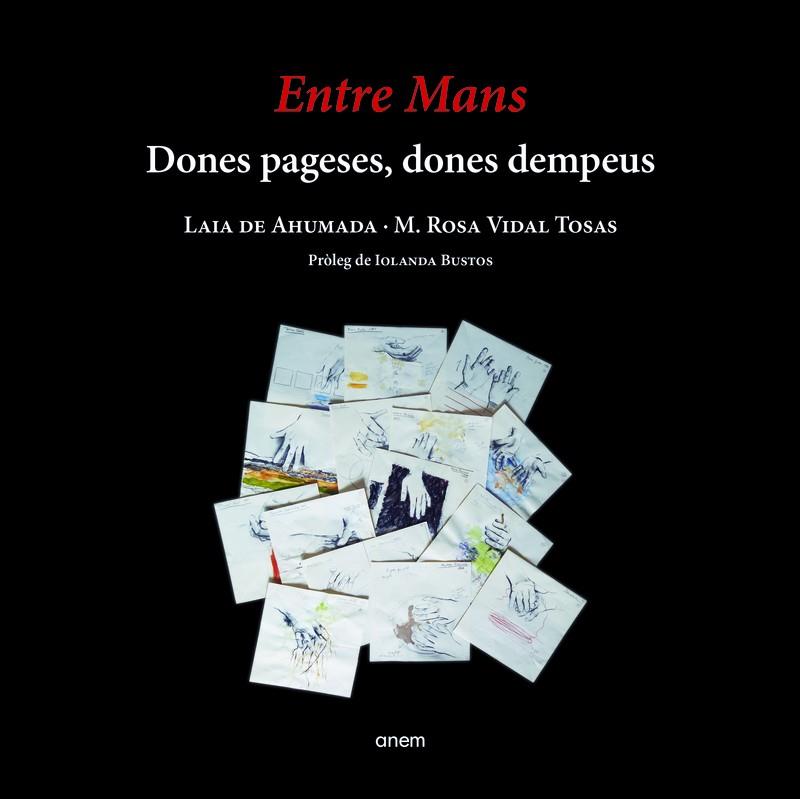 ENTRE MANS. DONES PAGESES, DONES D'EMPEUS | 9788418865053 |  DE AHUMADA, LAIA ;VIDAL TOSAS, Mª ROSA | Llibreria La Puça | Llibreria online d'Arsèguel - Comprar llibres en català online - Llibres Andorra i Pirineu