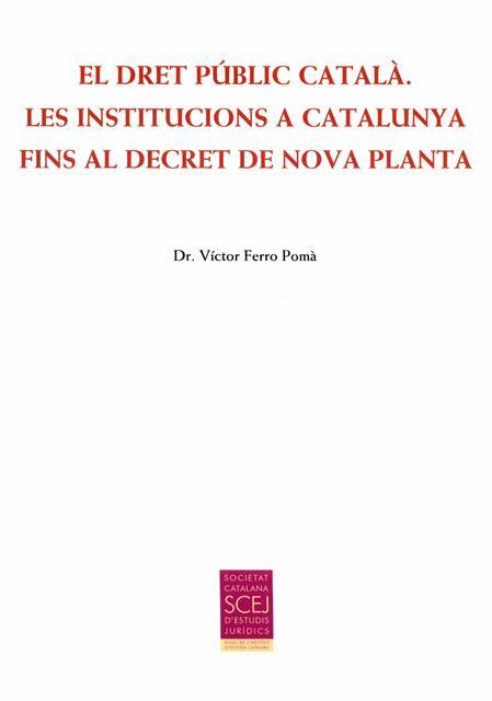 DRET PÚBLIC CATALÀ, EL. LES INSTITUCIONS A CATALUNYA FINS AL DECRET DE NOVA PLANT | 9788499652863 | FERRO POMÀ, VÍCTOR | Llibreria La Puça | Llibreria online d'Arsèguel - Comprar llibres en català online - Llibres Andorra i Pirineu