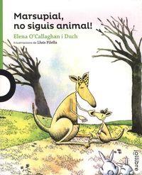 MARSUPIAL, NO SIGUIS ANIMAL! | 9788416661022 | O'CALLAGHAN I DUCH, ELENA | Llibreria La Puça | Llibreria online d'Arsèguel - Comprar llibres en català online - Llibres Andorra i Pirineu