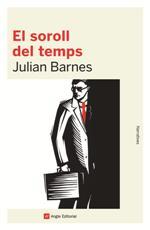 SOROLL DEL TEMPS, EL | 9788416139989 | BARNES, JULIAN | Llibreria La Puça | Llibreria online d'Arsèguel - Comprar llibres en català online - Llibres Andorra i Pirineu
