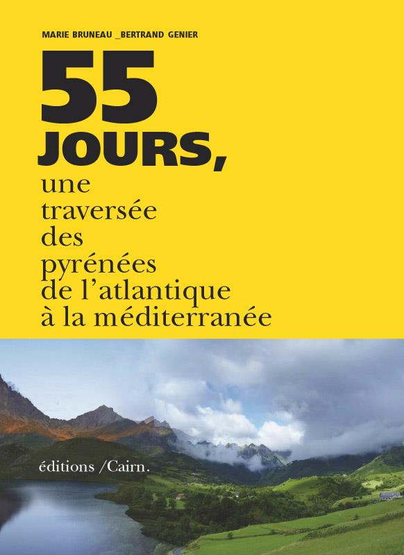 55 JOURS. LA TRAVERSÉE DES PYRÉNÉES DE L'ATLANTIQUE À LA MÉDITERRANÉE  | 9782350682587 | MARIE,BRUNEAU GENIER, BERTRAND | Llibreria La Puça | Llibreria online d'Andorra - Comprar llibres en català online - Llibres Andorra i Pirineu