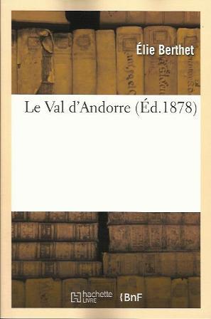 VAL D'ANDORRE- FACSÍMIL DE 1878 | 9782011853370 | BERTHET, ELIE | Llibreria La Puça | Llibreria online d'Andorra - Comprar llibres en català online - Llibres Andorra i Pirineu