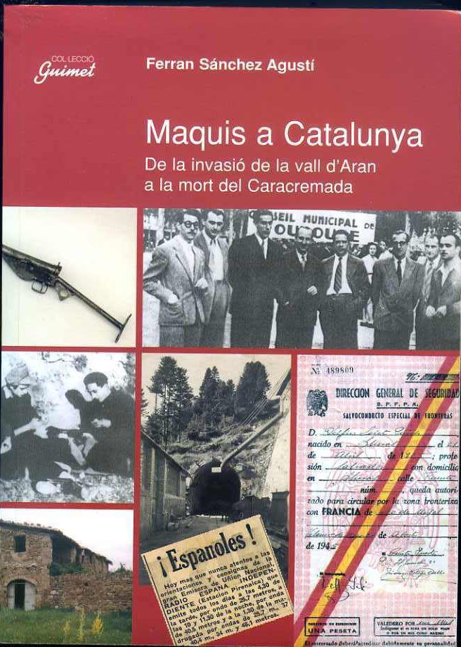 MAQUIS A CATALUNYA.DE LA INVASIO DE LA VALL D'ARAN A LA MORT DEL CARACREMADA | 9788479356125 | SANCHEZ AGUSTI, FERRAN | Llibreria La Puça | Llibreria online d'Andorra - Comprar llibres en català online - Llibres Andorra i Pirineu