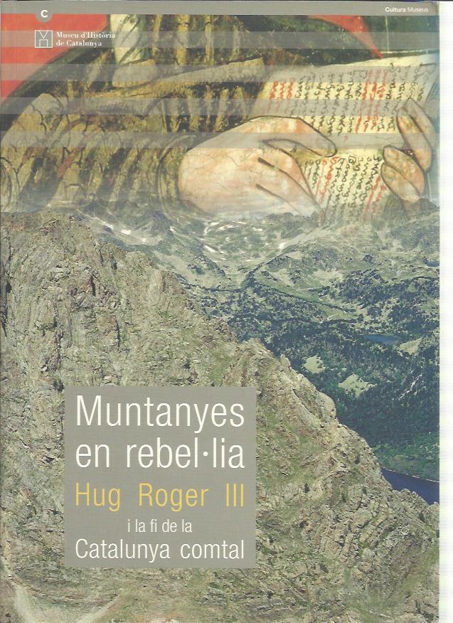 MUNTANYES EN REBEL.LIA.HUG ROGER III I LA FI DE LA CATALUNYA | 9788439369684 | MIQUEL,MARINA (COORD.) | Llibreria La Puça | Llibreria online d'Andorra - Comprar llibres en català online - Llibres Andorra i Pirineu