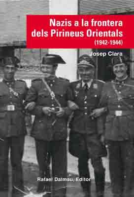 NAZIS A LA FRONTERA DELS PIRINEUS ORIENTALS (1942-1944) | 9788423208210 | CLARA RESPLANDIS, JOSEP | Llibreria La Puça | Llibreria online d'Andorra - Comprar llibres en català online - Llibres Andorra i Pirineu